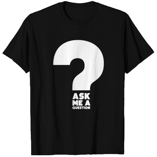 Hilarious Ask A Question Sharing Knowledge Data T Shirts