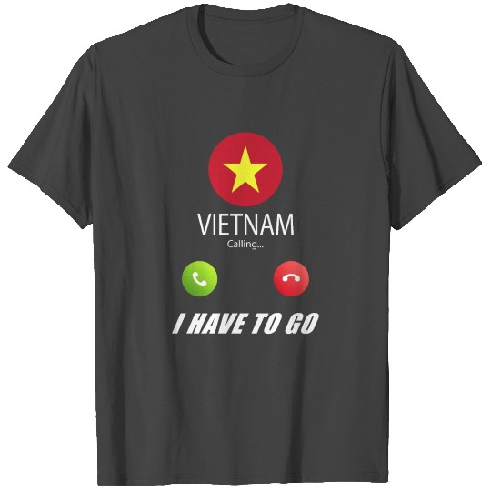 Vietnam is calling Is calling Flag Saying T Shirts