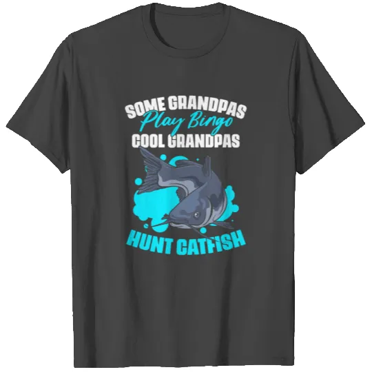 Some Grandpas Play Bingo Funny Catfish Fishing For T Shirts