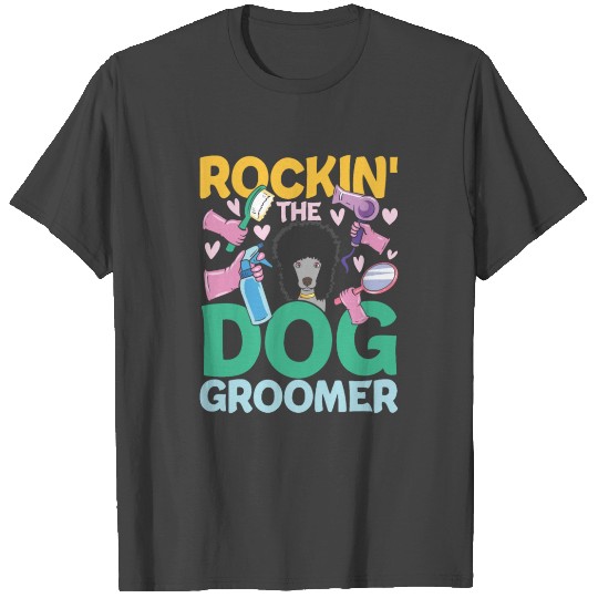 Rockin The Dog Groomer for a Dog Hairdresser T Shirts