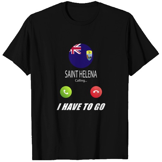 SAINT HELENA is calling Is calling Flag Saying T Shirts