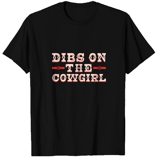 Dibs On The Cowgirl - Cowboy Rodeo T Shirts