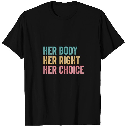 Her Body Her Right Her Choice Pro Choice T Shirts