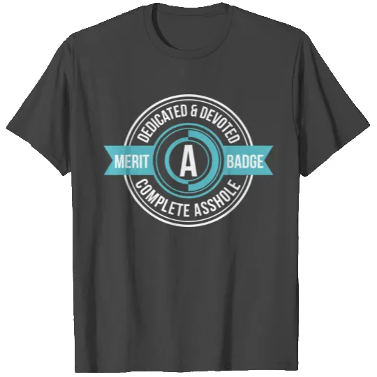 Asshole Merit Badge T Shirts