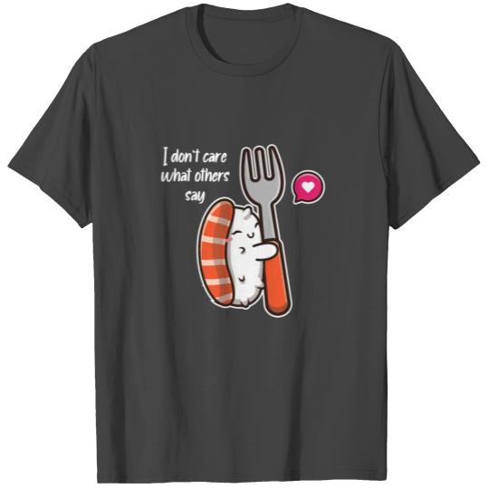 Japanese I Don't Care What Others Say Sushi Lover T Shirts
