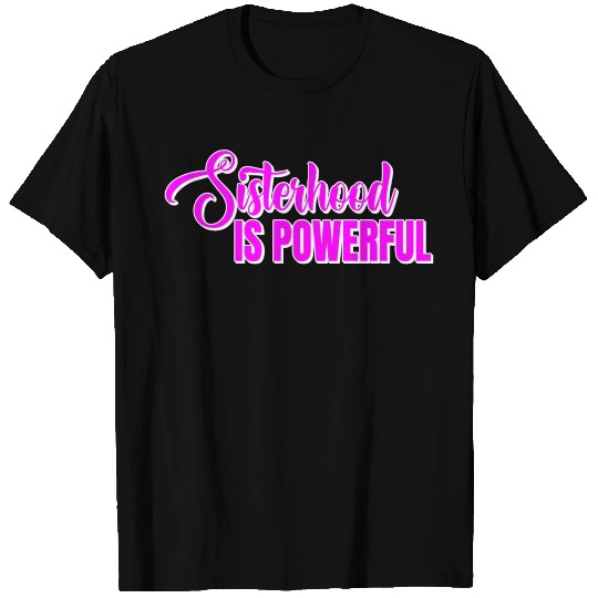Sisterhood is Powerful 17 T Shirts