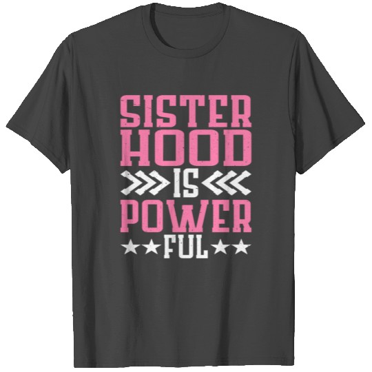 Sisterhood is Powerful 18 T Shirts
