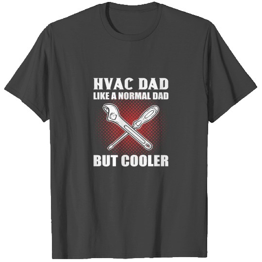 HVAC Dad Like A Regular Dad But Cooler Hvac T Shirts