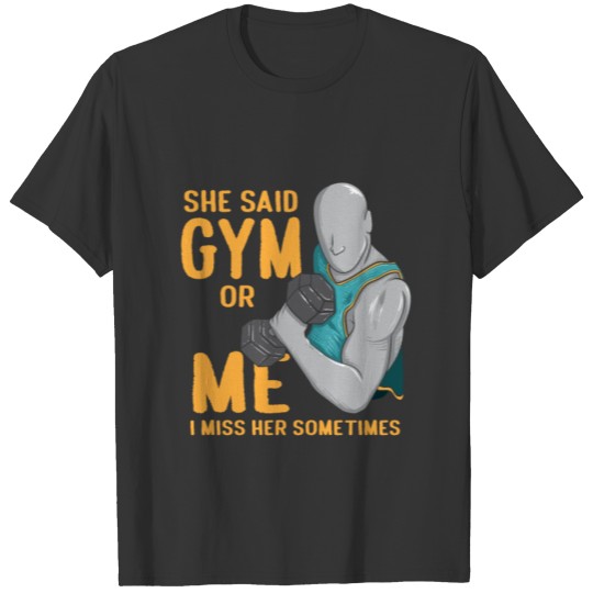 She Said Gym Or Me I Miss Her Funny Bodybuilding T Shirts