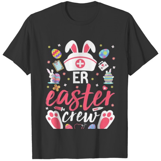 ER Easter Nurse Crew Easter Day T Shirts