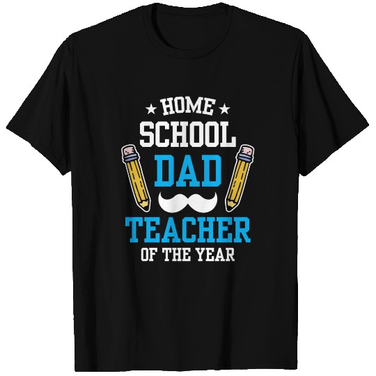 Homeschool Dad Teacher Of The Year Homeschooling T Shirts