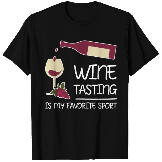 Wine Tasting Is My Favorite Sport T Shirts