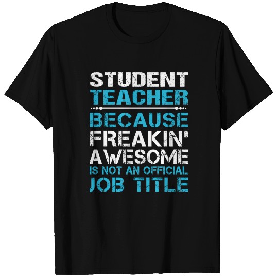 Student Teacher T Shirts - Freaking Awesome Gift It