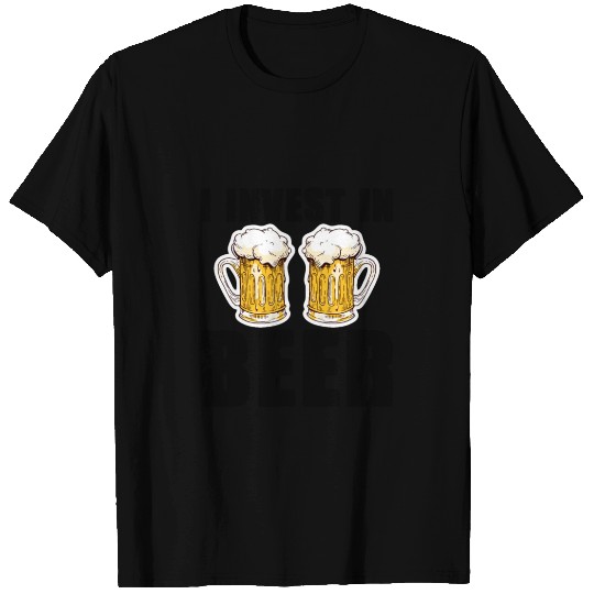 I Invest In Beer T Shirts