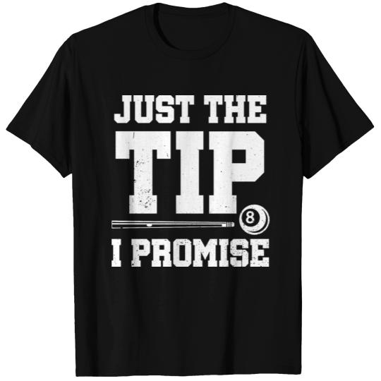 Just The Tip I Promise Pool Player Billiards Gift T Shirts