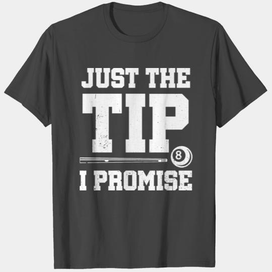 Just The Tip I Promise Pool Player Billiards Gift T Shirts