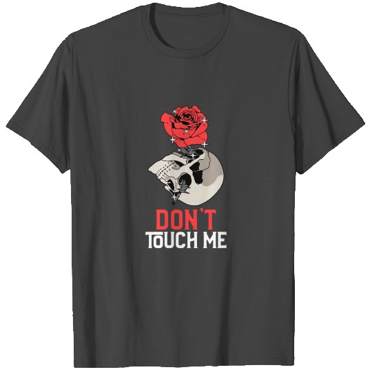 Don't Touch Me Valentine 's day Skull Roses T Shirts