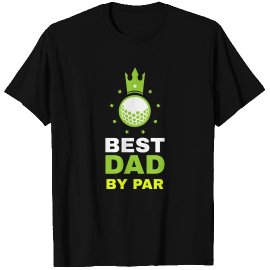 Best Dad By Par Golf Gift For Golfer Golf Dad Papa T Shirts