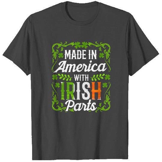 Made In America With Irish Parts Gaelic Ireland T Shirts