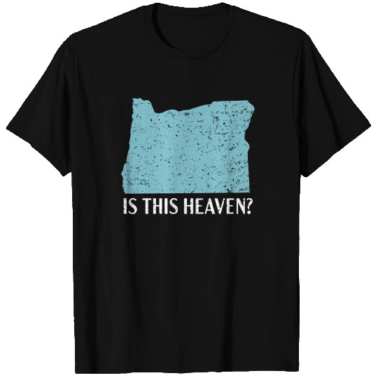 Is This Heaven Oregon USA America Oregonians T Shirts