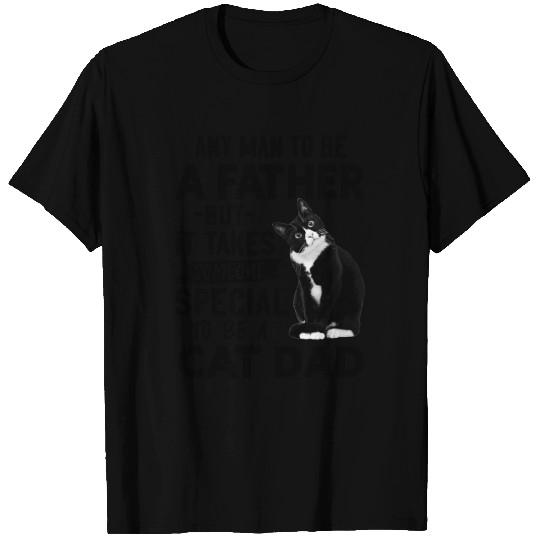 Any man can be a father special to be a cat dad T Shirts