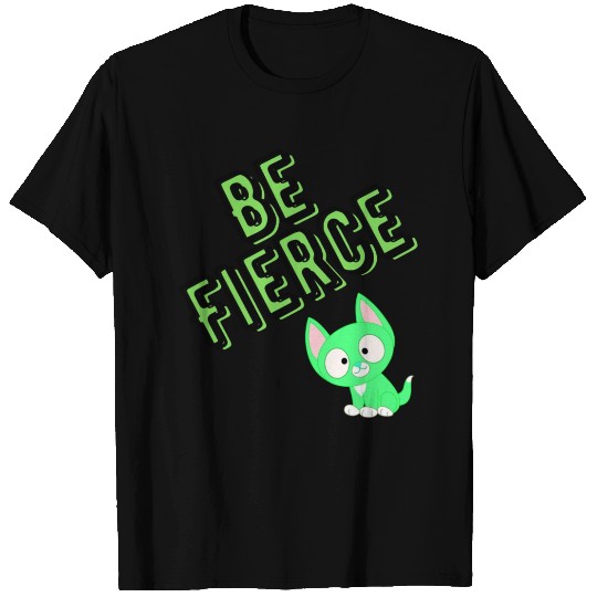 be fierce with cat green T Shirts