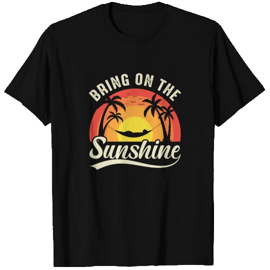Bring On The Sunshine T Shirts