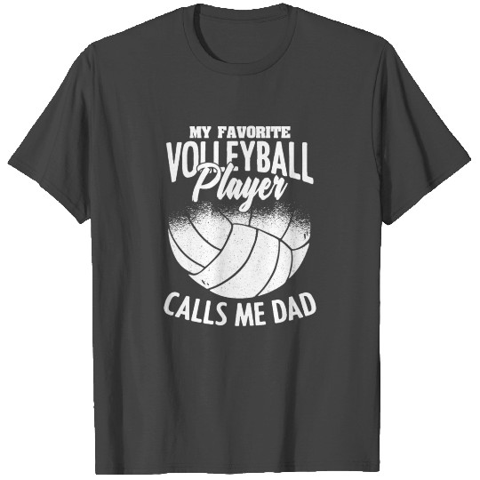 My Favorite Volleyball Player Calls Me Dad T Shirts