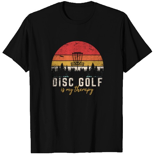 Disc Golf Is My Therapy Funny Frisbee Golf Disc Go T Shirts