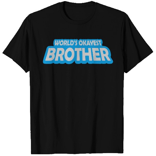 Text Worlds okayest Brother T Shirts