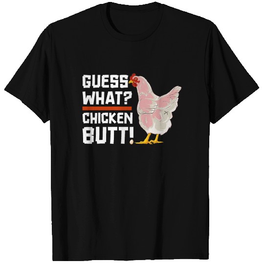 Funny Guess What? chicken Butt! T Shirts