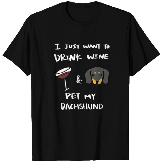 Drink Wine And Pet My Dachshund T Shirts