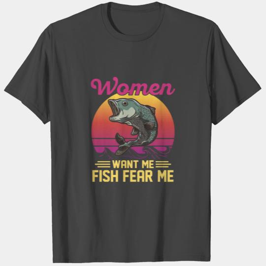 Women Want Me Fish Fear Me Angler Fisherman T Shirts