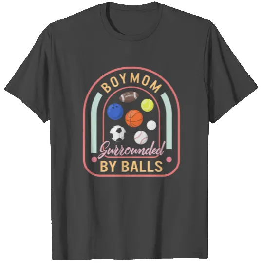 Boy Mom T Shirts, Surrounded By Balls Mother's Day