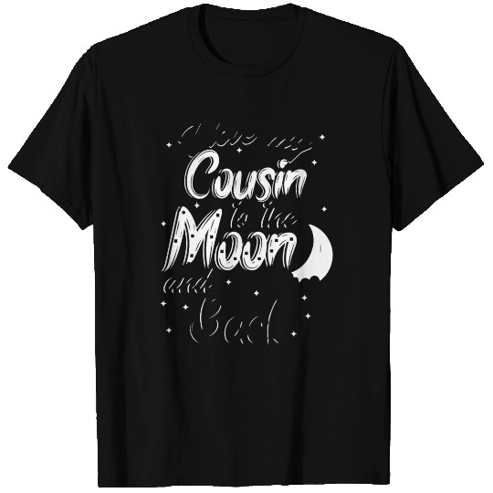 I love my cousin to the moon and back T Shirts