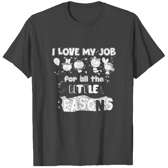 I Love My Job For All The Little Reasons T Shirts