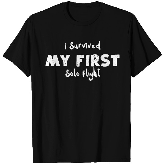 I Survived My First Solo Flight T Shirts