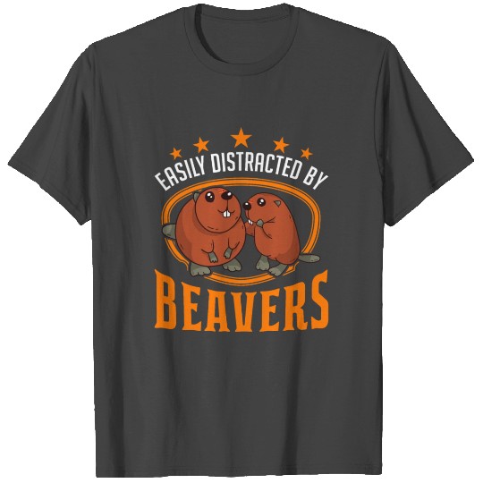 Easily Distracted By Beavers Beaver T Shirts