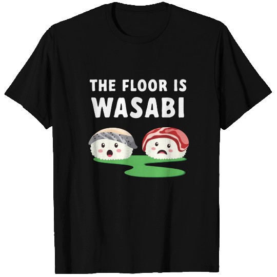 Japanese The Floor Is Wasabi Sushi T Shirts