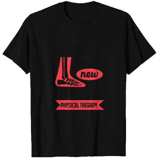 Physical Therapy Get Ready For the New Splintures T Shirts