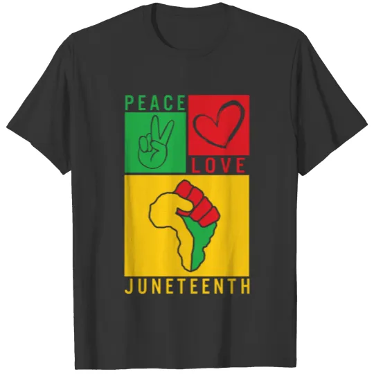 Juneteenth 1865 T Shirts, Peace Love Juneteenth