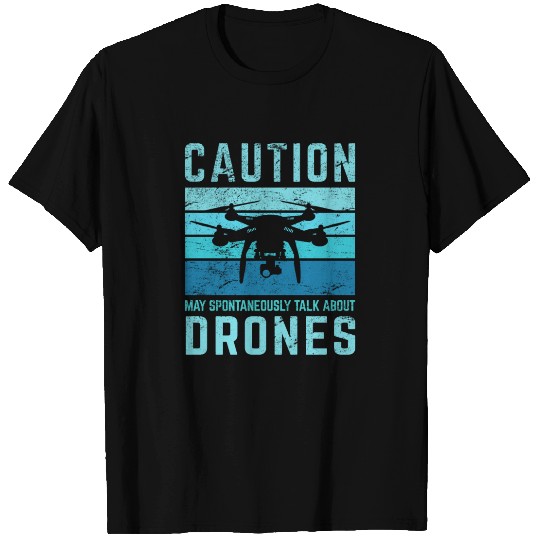 Caution Funny Drone Pilot Flying Aerial Vehicle Qu T Shirts