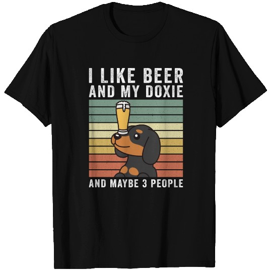I Like Beer And My Dachshund And Maybe 3 People T Shirts