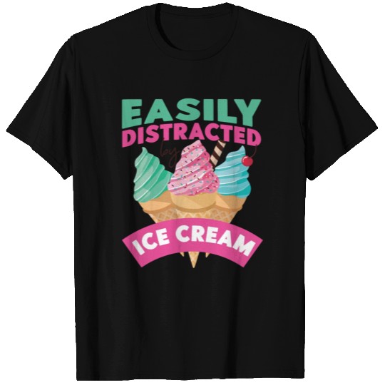 Ice Cream Cone Easily Distracted T Shirts