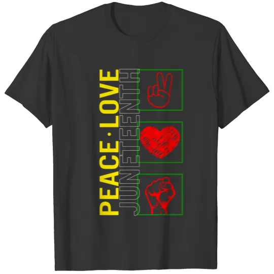 Juneteenth 1865 T Shirts, Peace Love Juneteenth