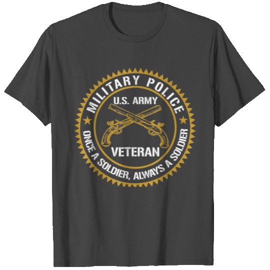 Military Police Us Army Veteran Once A Soldier T Shirts