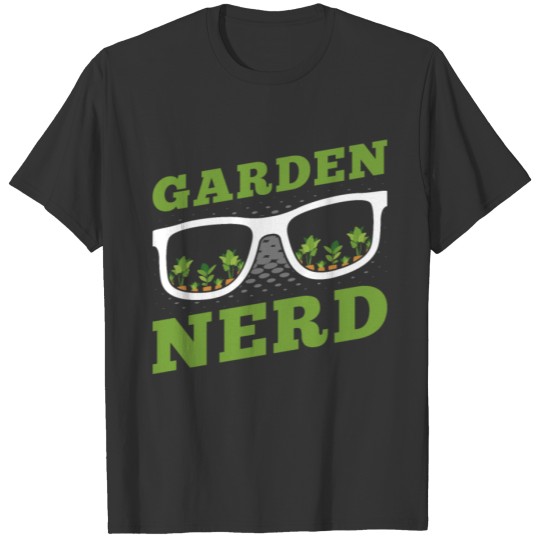 Garden Nerd - Funny Farming Gardening Lover T Shirts