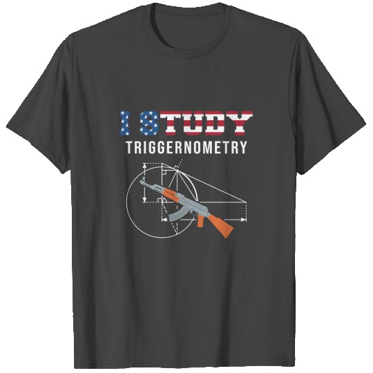 I Study Triggernometry - Gun Lover T Shirts
