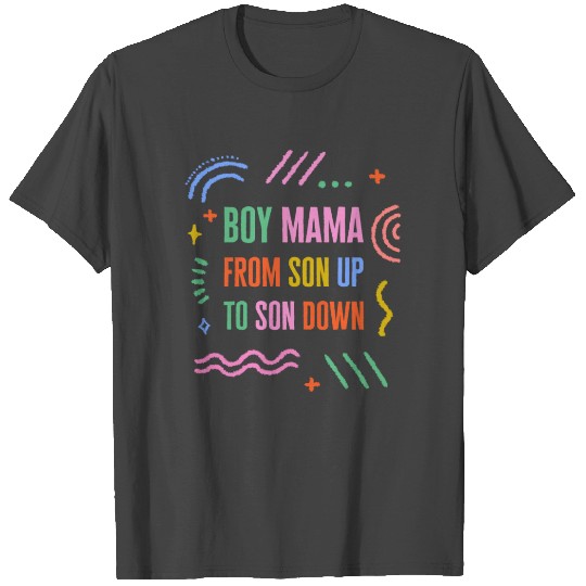 Boy Mama From Son Up To Down T Shirts, Mother's Day