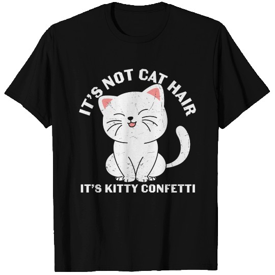 It's not cat hair. It's kitty confetti T Shirts